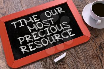 Time Our Most Precious Resource - Red Chalkboard with Hand Drawn Text and White Cup of Coffee on Wooden Table. Top View. 3D Render.