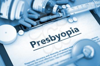 Presbyopia, Medical Concept with Selective Focus. Diagnosis - Presbyopia On Background of Medicaments Composition - Pills, Injections and Syringe. 3D Render.