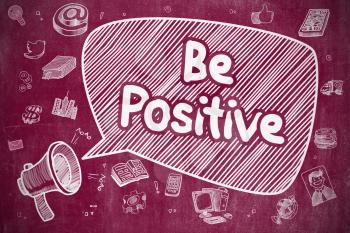 Be Positive on Speech Bubble. Cartoon Illustration of Shrieking Loudspeaker. Advertising Concept. Speech Bubble with Text Be Positive Doodle. Illustration on Red Chalkboard. Advertising Concept. 