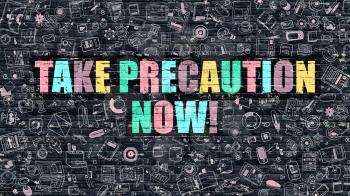 Take Precaution Now - Multicolor Concept on Dark Brick Wall Background with Doodle Icons Around. Modern Illustration with Elements of Doodle Style. Take Precaution Now on Dark Wall.