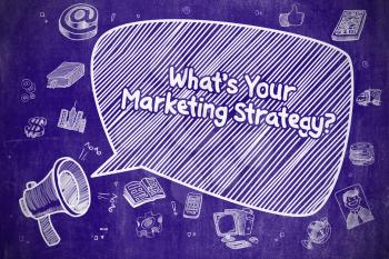 Speech Bubble with Phrase Whats Your Marketing Strategy Cartoon. Illustration on Blue Chalkboard. Advertising Concept. 