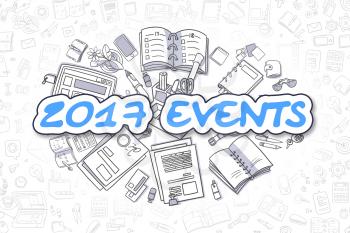 2017 Events Doodle Illustration of Blue Text and Stationery Surrounded by Cartoon Icons. Business Concept for Web Banners and Printed Materials. 