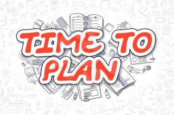 Time To Plan Doodle Illustration of Red Word and Stationery Surrounded by Doodle Icons. Business Concept for Web Banners and Printed Materials. 