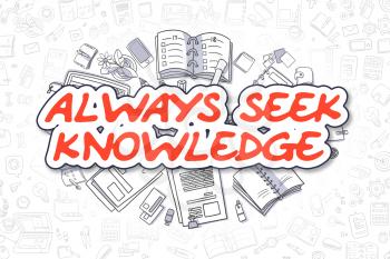 Cartoon Illustration of Always Seek Knowledge, Surrounded by Stationery. Business Concept for Web Banners, Printed Materials. 
