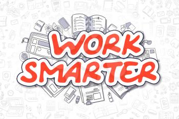 Business Illustration of Work Smarter. Doodle Red Text Hand Drawn Cartoon Design Elements. Work Smarter Concept. 