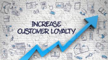 Increase Customer Loyalty - Modern Style Illustration with Hand Drawn Elements. Brick Wall with Increase Customer Loyalty Inscription and Blue Arrow. Improvement Concept. 3d.