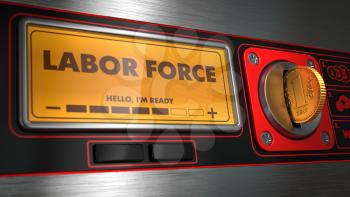 Labor Force - Inscription on Display of Vending Machine. Business Concept.