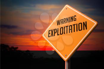 Exploitation on Warning Road Sign on Sunset Sky Background.