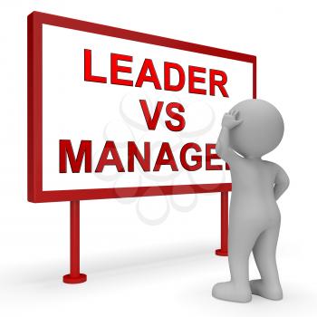 Leader Vs Manager Sign Demonstrates Managing Versus Leading. Professional Leadership And Strategy Against Just Supervising - 3d Illustration