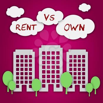 Rent Vs Own Buildings Contrasting Property Purchase And Leasing. Compares Best Way To Live In A House Or Invest - 3d Illustration