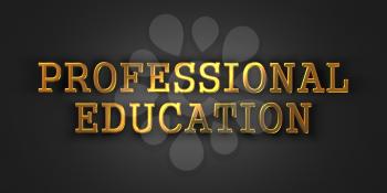 Professional Education. Gold Text on Dark Background. Business Concept. 3D Render.