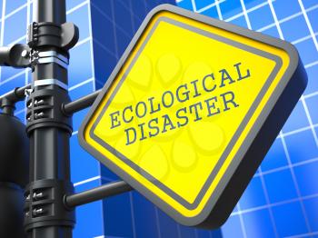 Ecology Concept. Ecological Disaster Waymark on Blue Background.
