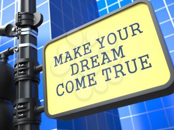 Make Your Dream Come True - Motivation Slogan on Waymark on Blue Background.