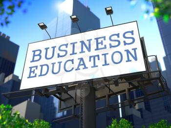 Business Education Concept. SloganBusiness Education on Billboard on the Background of a Modern Business Center.