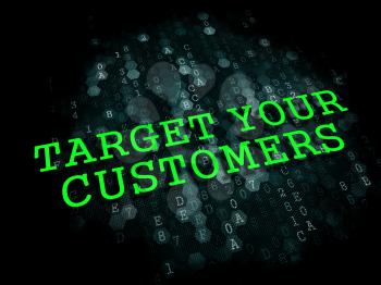 Target Your Customers - Business Concept. The Word in Light Green Color on Dark Digital Background.
