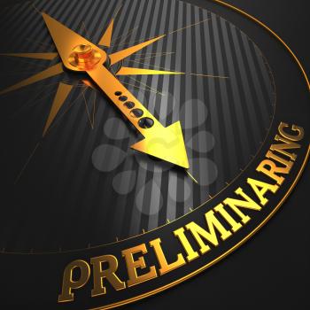 Preliminaring - Business Concept. Golden Compass Needle on a Black Field Pointing to the Word Preliminaring. 3D Render.