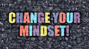 Change Your Mindset!. Multicolor Inscription on Dark Brick Wall with Doodle Icons. Change Your Mindset! Concept in Modern Style. Doodle Design Icons. Change Your Mindset! on Dark Brickwall Background.
