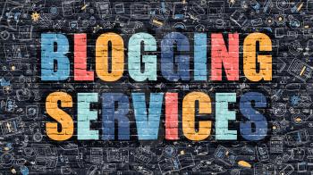 Blogging Services Concept. Modern Illustration. Multicolor Blogging Services Drawn on Dark Brick Wall. Doodle Icons. Doodle Style of  Blogging Services Concept. Blogging Services on Wall.