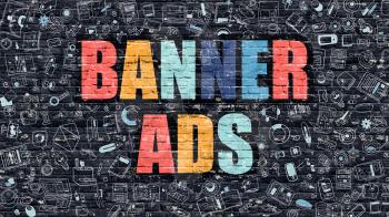Banner Ads - Multicolor Concept on Dark Brick Wall Background with Doodle Icons Around. Modern Illustration with Elements of Doodle Design Style. Banner Ads on Dark Wall. Banner Ads Concept.