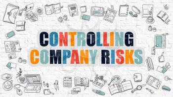 Controlling Company Risks Concept. Modern Line Style Illustration. Multicolor Controlling Company Risks Drawn on White Brick Wall. Doodle Icons. Doodle Design Style Concept.