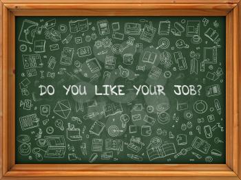 Do You Like Your Job - Hand Drawn on Chalkboard. Do You Like Your Job with Doodle Icons Around.