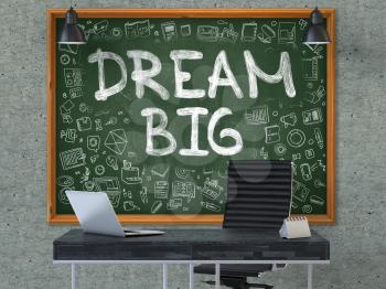 Hand Drawn Dream Big on Green Chalkboard. Modern Office Interior . Gray Concrete Wall Background. Business Concept with Doodle Style Elements. 3D.
