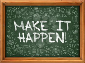 Make it Happen - Hand Drawn on Green Chalkboard with Doodle Icons Around. Modern Illustration with Doodle Design Style.