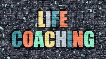 Life Coaching Concept. Modern Illustration. Multicolor Life Coaching Drawn on Dark Brick Wall. Doodle Icons. Doodle Style of  Life Coaching Concept. Life Coaching on Wall.