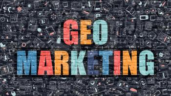 Geo Marketing. Multicolor Inscription on Dark Brick Wall with Doodle Icons. Geo Marketing Concept in Modern Style. Doodle Design Icons. Geo Marketing on Dark Brickwall Background.