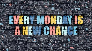 Every Monday is a New Chance. Multicolor Inscription on Dark Brick Wall with Doodle Icons. Every Monday is a New Chance Concept in Modern Style. Every Monday is a New Chance Business Concept.