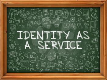 Identity as a Service - Hand Drawn on Chalkboard. Identity as a Service with Doodle Icons Around.