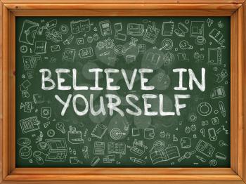 Believe In Yourself - Hand Drawn on Chalkboard. Believe In Yourself with Doodle Icons Around.
