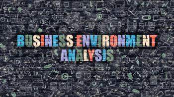 Business Environment Analysis - Multicolor Concept on Dark Brick Wall Background with Doodle Icons Around. Illustration with Elements of Doodle Style. Business Environment Analysis on Dark Wall.