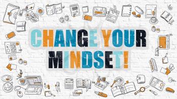 Change Your Mindset - Multicolor Concept with Doodle Icons Around on White Brick Wall Background. Modern Illustration with Elements of Doodle Design Style.
