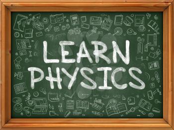 Learn Physics - Handwritten Inscription by Chalk on Green Chalkboard with Doodle Icons Around. Modern Style with Doodle Design Icons. Learn Physics on Background of Green Chalkboard with Wood Border.