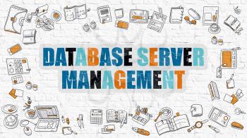Database Server Management. Database Server Management Drawn on White Wall. Modern Style Illustration. Doodle Design Style of Database Server Management. Line Style Illustration. White Brick Wall.