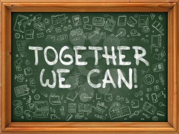 Together We Can - Hand Drawn on Green Chalkboard with Doodle Icons Around. Modern Illustration with Doodle Design Style.