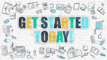 Get Started Today Concept. Modern Line Style Illustration. Multicolor Get Started Today Drawn on White Brick Wall. Doodle Icons. Doodle Design Style of  Get Started Today Concept.