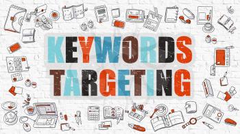 Keywords Targeting - Multicolor Concept with Doodle Icons Around on White Brick Wall Background. Modern Illustration with Elements of Doodle Design Style.