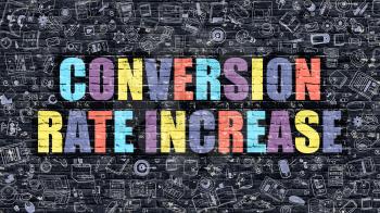 Conversion Rate Increase. Multicolor Inscription on Dark Brick Wall with Doodle Icons. Conversion Rate Increase Concept in Modern Style. Conversion Rate Increase Business Concept.