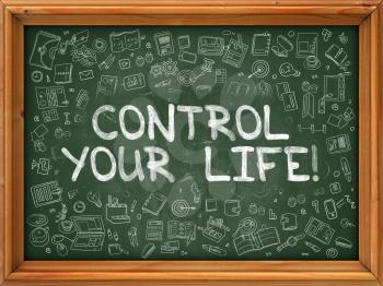Control Your Life - Hand Drawn on Chalkboard. Control Your Life with Doodle Icons Around.