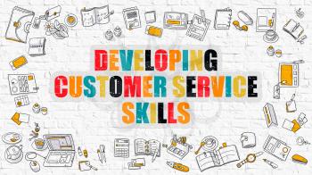 Developing Customer Service Skills Concept. Modern Line Style Illustration. Multicolor Developing Customer Service Skills Drawn on White Brick Wall. Doodle Design.