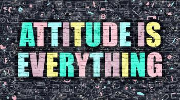 Attitude is Everything Concept. Attitude is Everything Drawn on Dark Wall. Attitude is Everything in Multicolor. Attitude is Everything Concept in Modern Doodle Style.