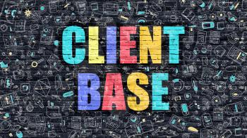 Client Base Concept. Client Base Drawn on Dark Wall. Client Base in Multicolor. Client Base Concept. Modern Illustration in Doodle Design of Client Base.