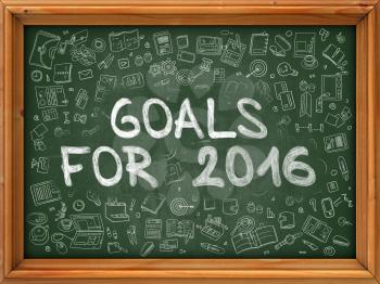 Goals for 2016 - Handwritten Inscription on Green Chalkboard with Doodle Icons Around. Modern Style with Doodle Design Icons. Goals for 2016 on Background of Green Chalkboard with Wood Border.