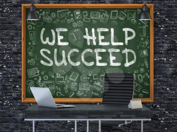 We Help Succeed - Hand Drawn on Green Chalkboard in Modern Office Workplace. Illustration with Doodle Design Elements. 3D.