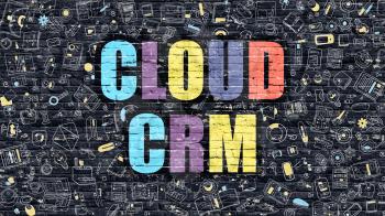 Multicolor Concept - Cloud CRM on Dark Brick Wall with Doodle Icons Around. Modern Illustration in Doodle Design Style. Cloud CRM Business Concept. Cloud CRM on Dark Brick Wall. Cloud CRM Concept.