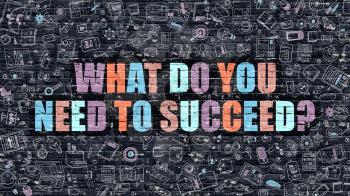 What Do You Need to Succeed - Multicolor Concept on Dark Brick Wall Background with Doodle Icons Around. Illustration with Elements of Doodle Style. What Do You Need to Succeed on Dark Wall.