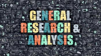 General Research and Analysis Concept. General Research and Analysis Drawn on Dark Wall. General Research and Analysis in Multicolor. General Research and Analysis Concept in Modern Doodle Style.