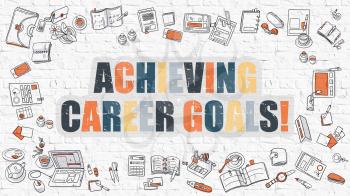 Achieving Career Goals Concept. Modern Line Style Illustration. Multicolor Achieving Career Goals Drawn on White Brick Wall. Doodle Icons. Doodle Design Style of Achieving Career Goals Concept.